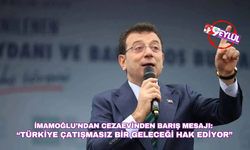 İmamoğlu’ndan cezaevinden barış mesajı