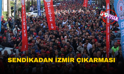Sendikadan İzmir çıkarması