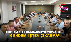 CHP İzmir’de olağanüstü toplantı: Gündem ‘işten çıkarma’