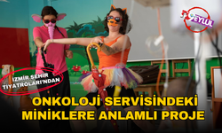 İzmir Şehir Tiyatroları’ndan onkoloji servisindeki miniklere anlamlı proje
