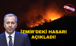 Bakan Yerlikaya İzmir'deki hasarı açıkladı!