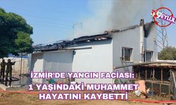 İzmir’de Müştemilatta Yangın Faciası: 1 Yaşındaki Muhammet Hayatını Kaybetti