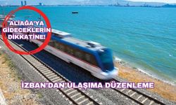 İZBAN’dan Ulaşım Uyarısı: Biçerova-Aliağa Seferleri Durdurulacak!