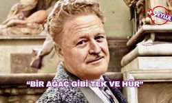 “Bir ağaç gibi tek ve hür”