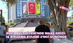 Buca Belediyesi’nde maaş krizi: İş bırakma eylemi 2'nci gününde