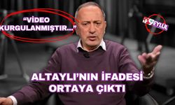 Altaylı'nın savcılık ifadesi ortaya çıktı: "Video kurgulanmıştır..."