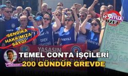 Temel Conta işçileri 200 gündür grevde