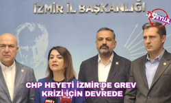 CHP heyeti İzmir'de grev krizi için devrede