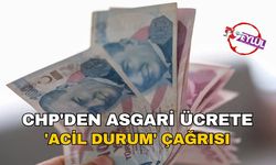 CHP'den asgari ücrete 'acil durum' çağrısı