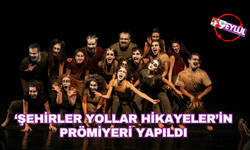 'Şehirler Yollar Hikayeler'in prömiyeri yapıldı