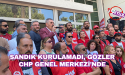 Sandık Kurulamadı, Gözler CHP Genel Merkezi’nde