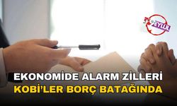 Ekonomide alarm zilleri: KOBİ'ler borç batağında!