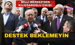 Milli Merkez'den 'Kılıçdaroğlu'na destek yok