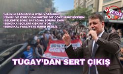 Başkan Tugay: Halkın sağlığıyla oynuyorsunuz!
