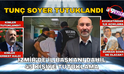 İzmir operasyonunda yeni gelişme... Tunç Soyer tutuklandı