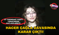 Hacer Çağla Çetinalp davasında karar çıktı!