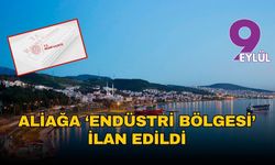 Aliağa’da sanayide vitesi yükseltiyor: Yeni endüstri bölgesi ilan edildi