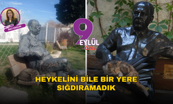 Heykelini Bile Bir Yere Sığdıramadık