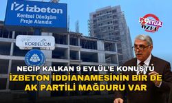 İZBETON iddianamesinin bir de AK Partili mağduru var