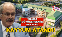 Yılmaz Büyükerşen'in vakfına kayyum atandı