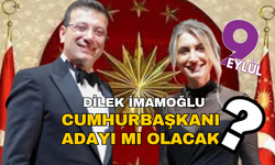 Dilek İmamoğlu Cumhurbaşkanı adayı mı oluyor?