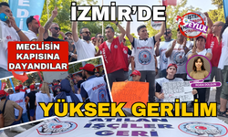 İzmir'de işçilerden Meclis önünde eylem!