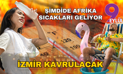 Türkiye'ye şimdi de Afrika sıcakları geliyor