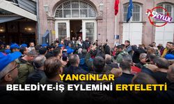 Yangınlar Belediye-İş Eylemini Erteletti
