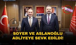 Soyer ve Aslanoğlu adliyeye sevk edildi!