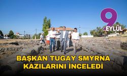 Başkan Tugay Smyrna kazılarını inceledi