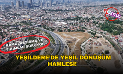 Kamulaştırma ve yıkımlar sürüyor: Yeşildere’de yeşil dönüşüm hamlesi!