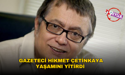 Gazeteci Hikmet Çetinkaya yaşamını yitirdi