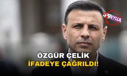 Özgür Çelik ifadeye çağrıldı