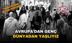 Türkiye'nin demografik portresi: Avrupa'dan genç, dünyadan yaşlıyız