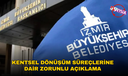 Büyükşehir'den kentsel dönüşüm süreçleriyle ilgili zorunlu açıklama geldi!