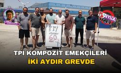 TPI Kompozit emekçileri iki aydır grevde