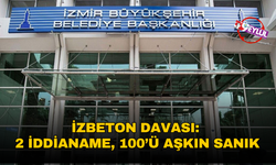 İzbeton davası:  2 iddianame, 100’ü aşkın sanık