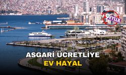 Asgari ücretle ev hayali imkansıza yakın: İzmir'de 1 metrekare konut için 2 maaş yetmiyor