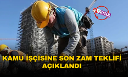 Kamu işçisine son zam teklifi açıklandı