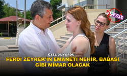 Ferdi Zeyrek’in emaneti Nehir, babası gibi mimar olacak