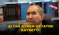 Altan Öymen hayatını kaybetti