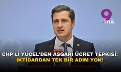 CHP'li Yücel'den asgari ücret tepkisi: İktidardan tek bir adım yok!
