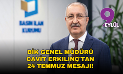 Basın İlan Kurumu Genel Müdürü Cavit Erkılınç'tan 24 Temmuz mesajı!