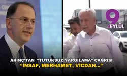 Arınç’tan  “Tutuksuz Yargılama” Çağrısı