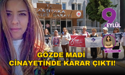 Gözde Madi cinayetinde karar çıktı!