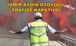 SON DAKİKA... İzmir-Aydın otoyolu ulaşıma kapatıldı