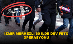 İzmir merkezli 60 ilde dev FETÖ operasyonu: 371 şüpheliye gözaltı kararı