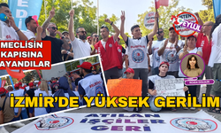 İzmir'de işçilerden Meclis önünde eylem!