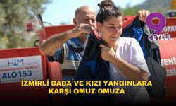İzmirli baba ve kızı yangınlara karşı omuz omuza mücadele ediyor