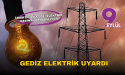 Gediz Elektrik uyardı: İzmir’de 8 ilçede uzun süreli elektrik kesintileri başlıyor!